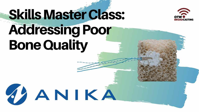 Skills Master Class: Addressing Poor Bone Quality