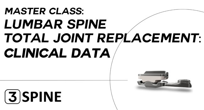 Lumbar SPINE Total Joint Replacement – The Clinical Data